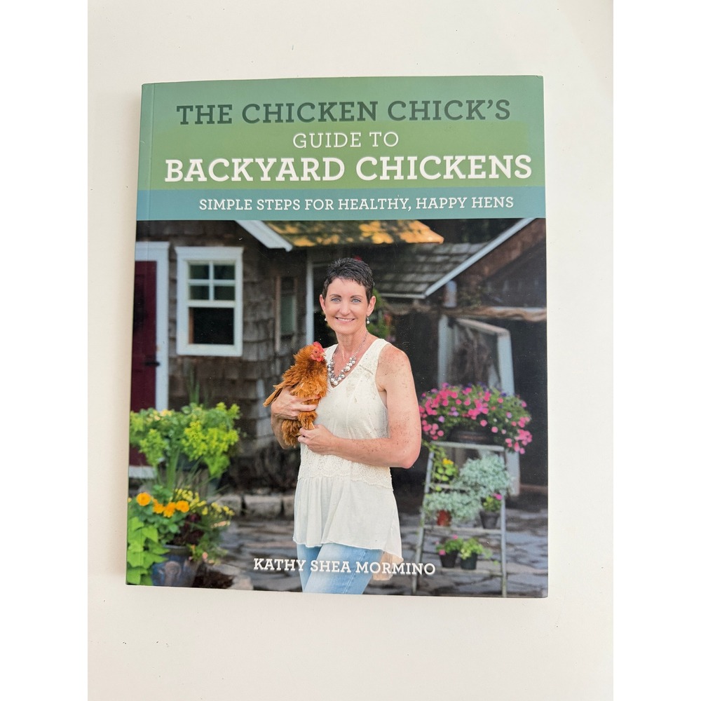 The Chicken Chick's Guide to Backyard Chickens Kathy Shea Mormino Book Poultry